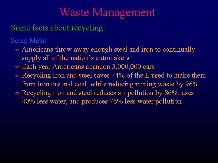Waste Management Some facts about recycling: Scrap Metal F Americans throw away enough steel