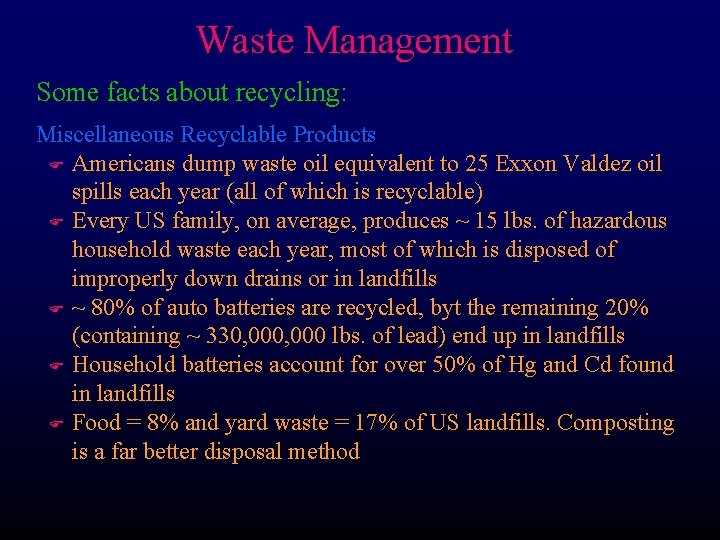 Waste Management Some facts about recycling: Miscellaneous Recyclable Products F Americans dump waste oil