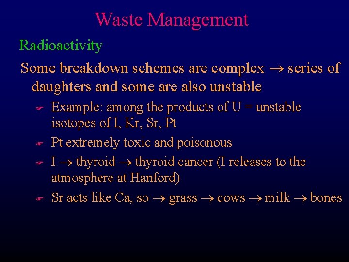 Waste Management Radioactivity Some breakdown schemes are complex series of daughters and some are