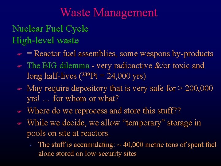 Waste Management Nuclear Fuel Cycle High-level waste F F F = Reactor fuel assemblies,