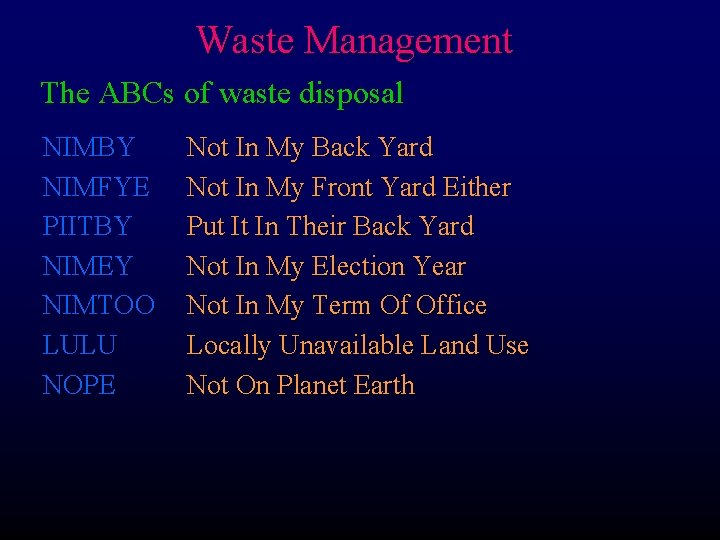 Waste Management The ABCs of waste disposal NIMBY NIMFYE PIITBY NIMEY NIMTOO LULU NOPE