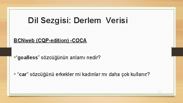 Dil Sezgisi: Derlem Verisi BCNweb (CQP-edition) -COCA • “goalless” sözcüğünün anlamı nedir? • “car”