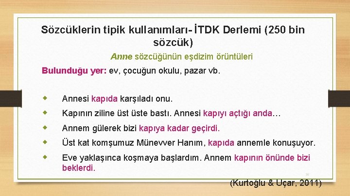 Sözcüklerin tipik kullanımları- İTDK Derlemi (250 bin sözcük) Anne sözcüğünün eşdizim örüntüleri Bulunduğu yer: