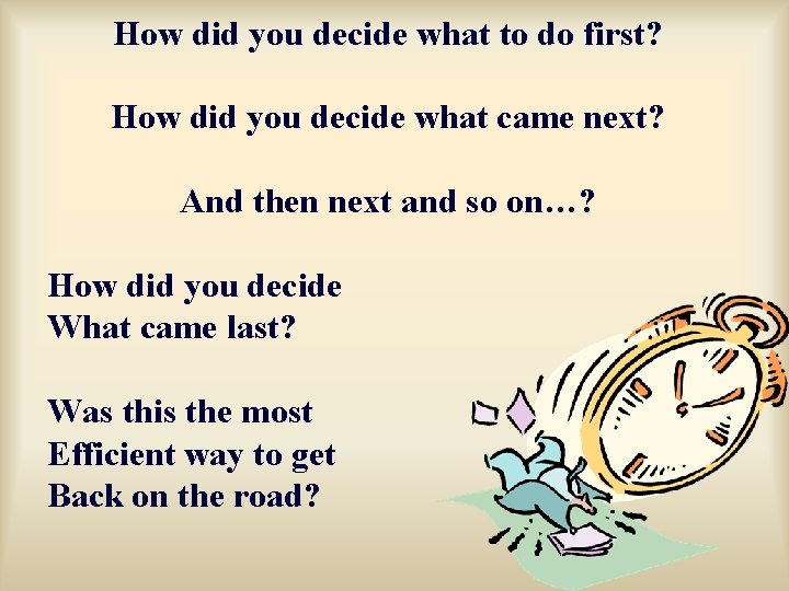How did you decide what to do first? How did you decide what came