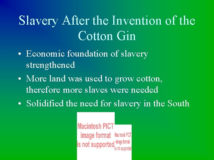 Slavery After the Invention of the Cotton Gin • Economic foundation of slavery strengthened