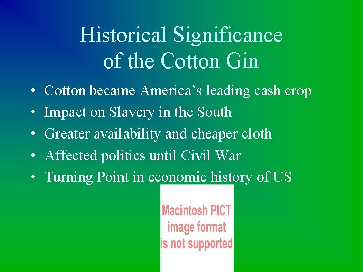 Historical Significance of the Cotton Gin • • • Cotton became America’s leading cash
