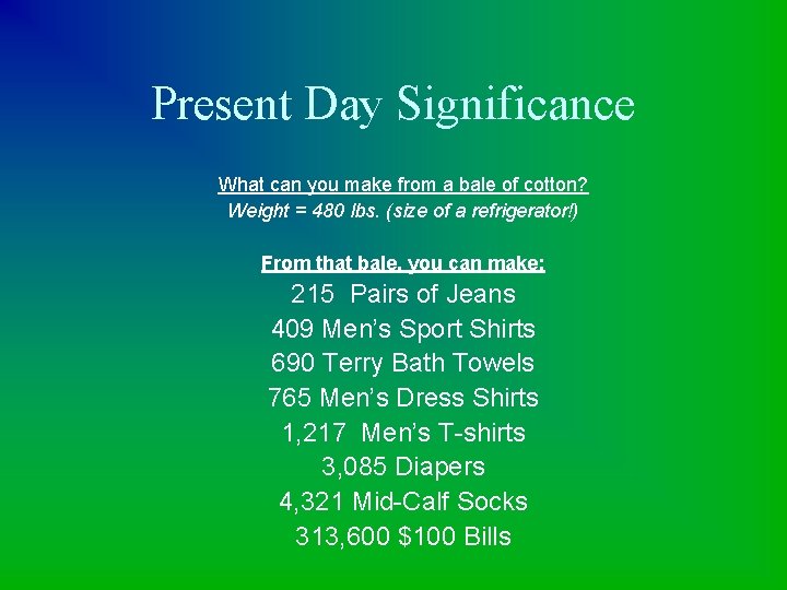 Present Day Significance What can you make from a bale of cotton? Weight =