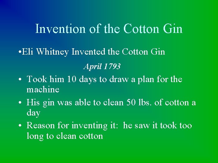 Invention of the Cotton Gin • Eli Whitney Invented the Cotton Gin April 1793