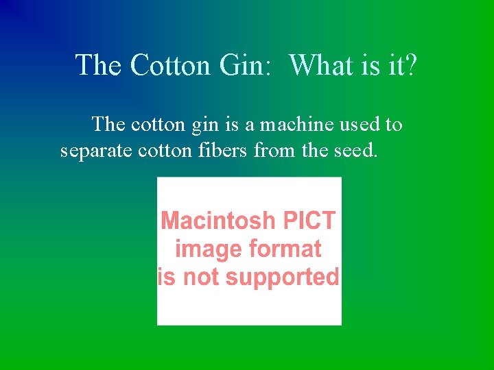 The Cotton Gin: What is it? The cotton gin is a machine used to