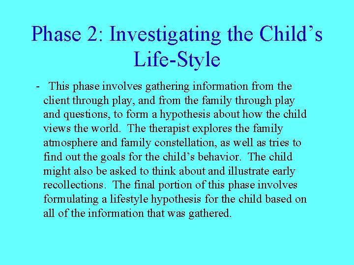 Phase 2: Investigating the Child’s Life-Style - This phase involves gathering information from the