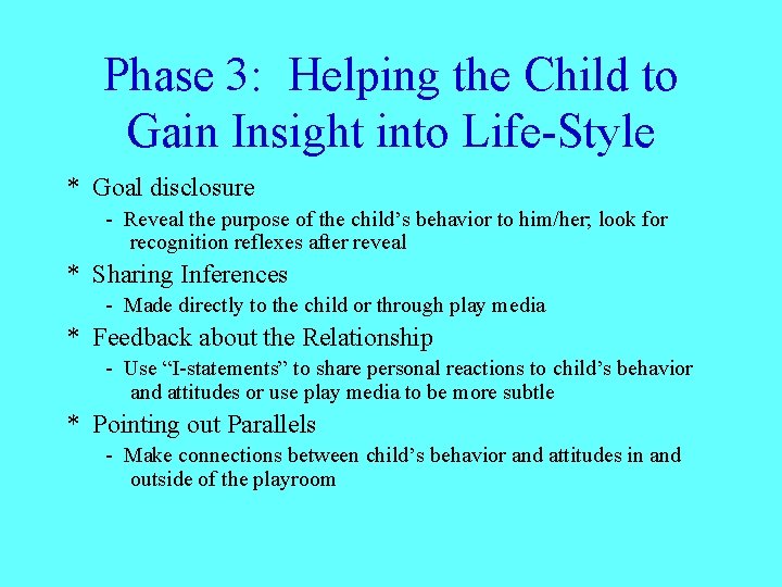 Phase 3: Helping the Child to Gain Insight into Life-Style * Goal disclosure -