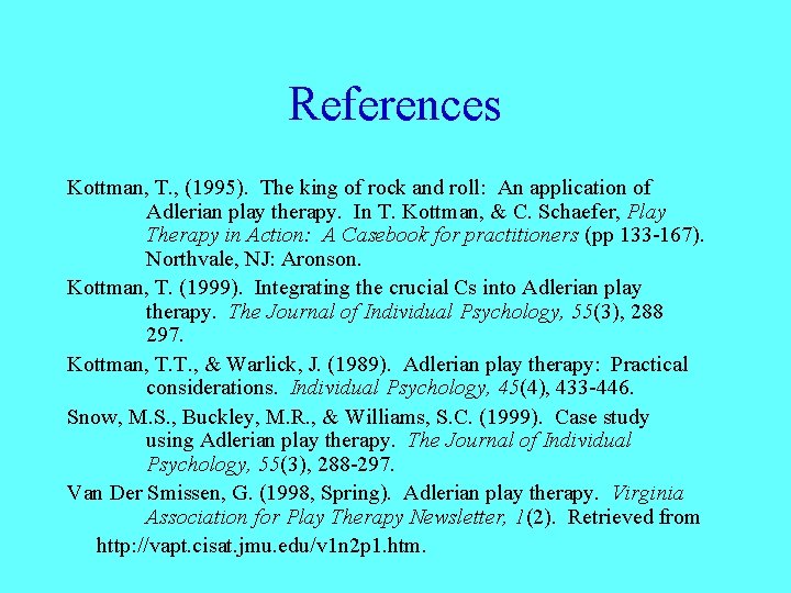 References Kottman, T. , (1995). The king of rock and roll: An application of