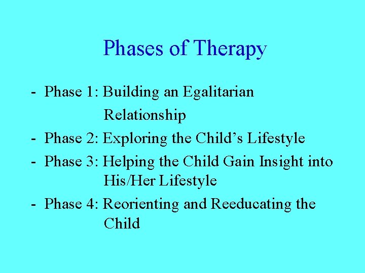  Phases of Therapy - Phase 1: Building an Egalitarian Relationship - Phase 2: