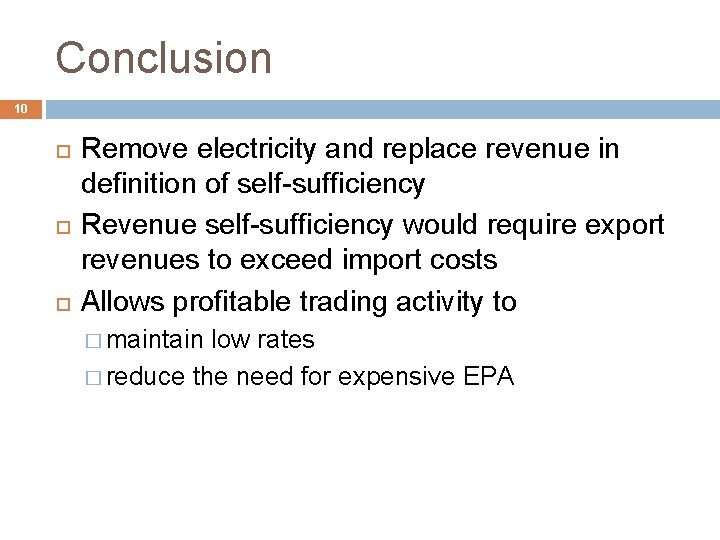 Conclusion 10 Remove electricity and replace revenue in definition of self-sufficiency Revenue self-sufficiency would