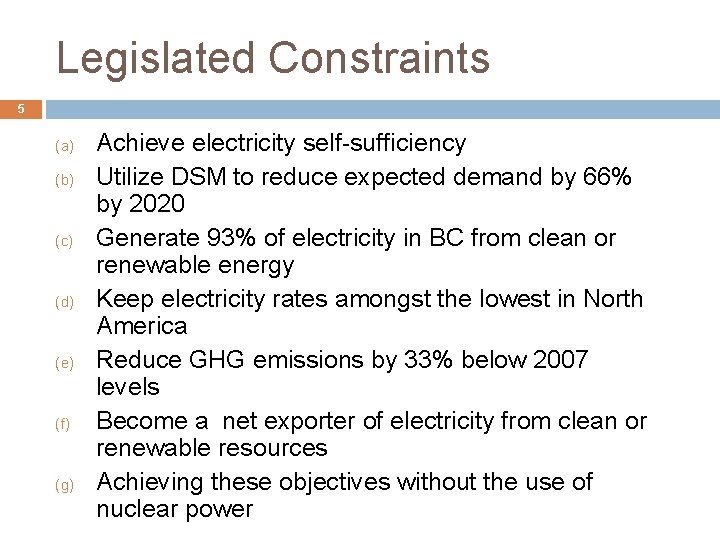 Legislated Constraints 5 (a) (b) (c) (d) (e) (f) (g) Achieve electricity self-sufficiency Utilize