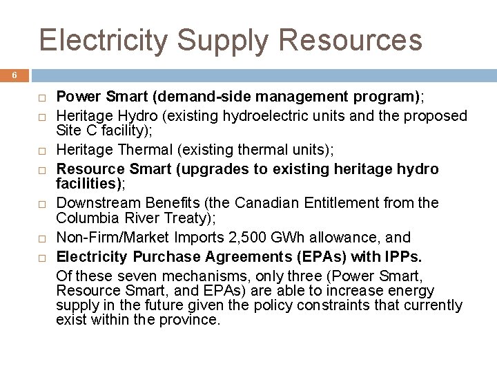 Electricity Supply Resources 6 Power Smart (demand-side management program); Heritage Hydro (existing hydroelectric units