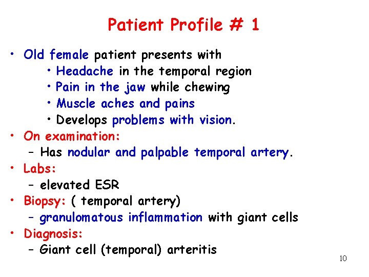 Patient Profile # 1 • Old female patient presents with • Headache in the