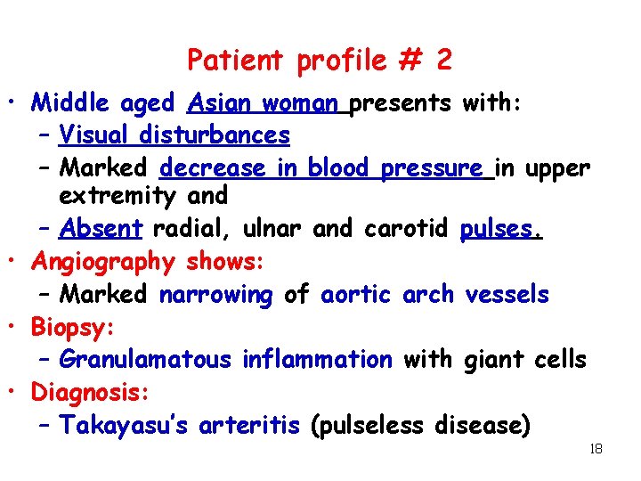 Patient profile # 2 • Middle aged Asian woman presents with: – Visual disturbances