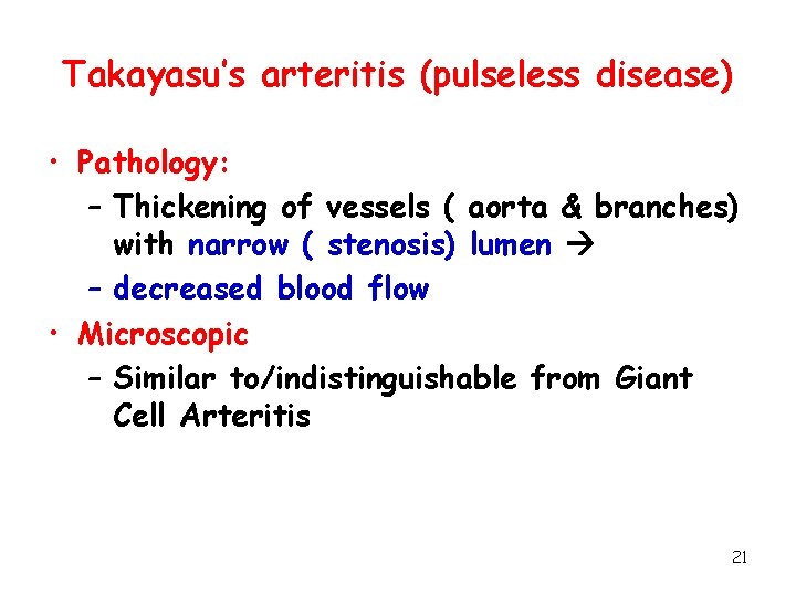 Takayasu’s arteritis (pulseless disease) • Pathology: – Thickening of vessels ( aorta & branches)