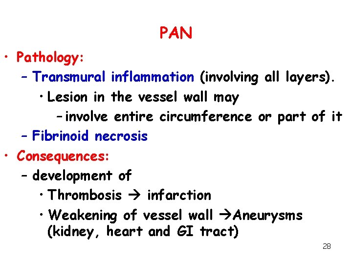PAN • Pathology: – Transmural inflammation (involving all layers). • Lesion in the vessel