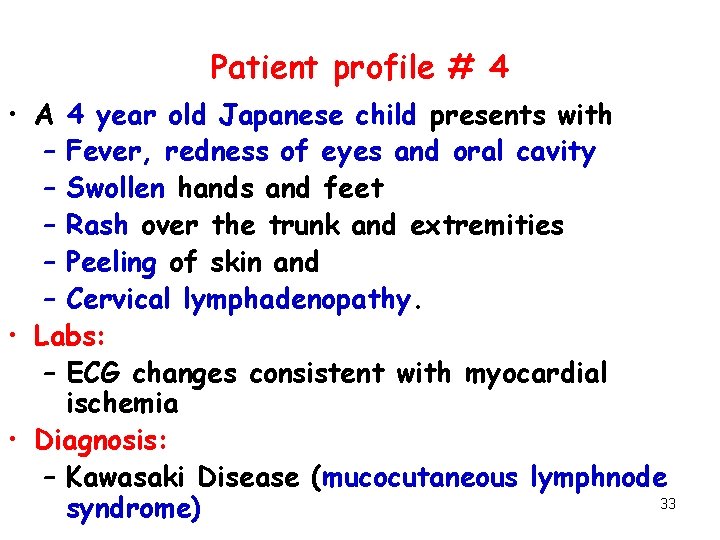 Patient profile # 4 • A 4 year old Japanese child presents with –