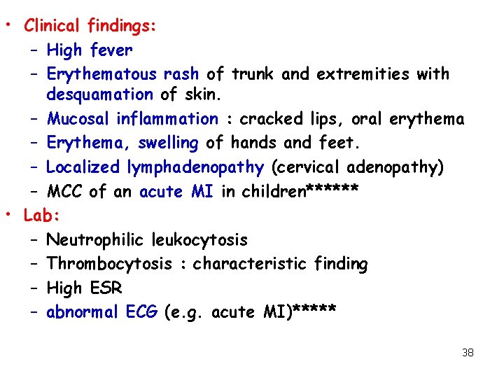  • Clinical findings: – High fever – Erythematous rash of trunk and extremities