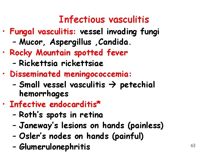 Infectious vasculitis • Fungal vasculitis: vessel invading fungi – Mucor, Aspergillus , Candida. •