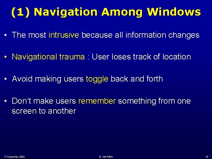 (1) Navigation Among Windows • The most intrusive because all information changes • Navigational