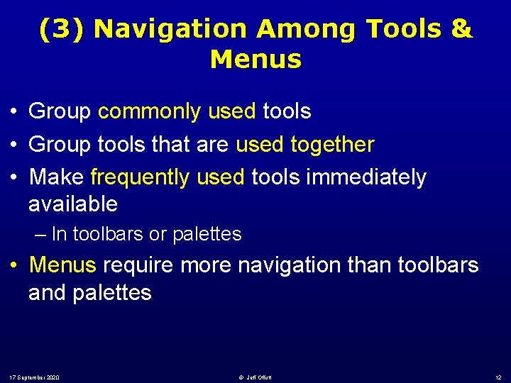 (3) Navigation Among Tools & Menus • Group commonly used tools • Group tools