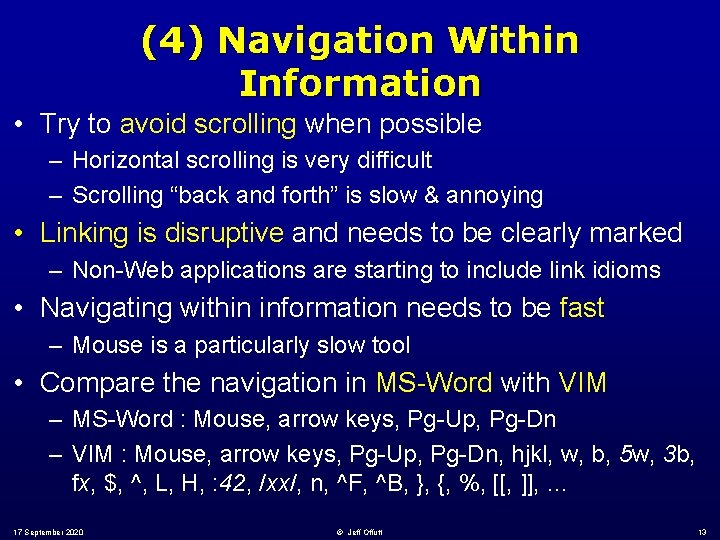 (4) Navigation Within Information • Try to avoid scrolling when possible – Horizontal scrolling
