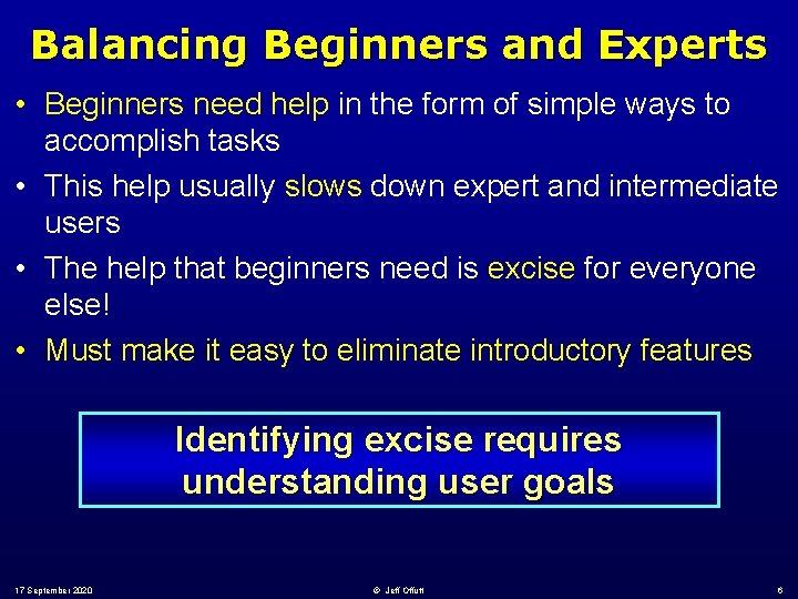 Balancing Beginners and Experts • Beginners need help in the form of simple ways