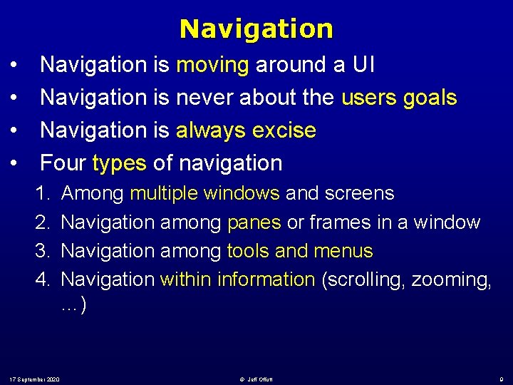 Navigation • • Navigation is moving around a UI Navigation is never about the