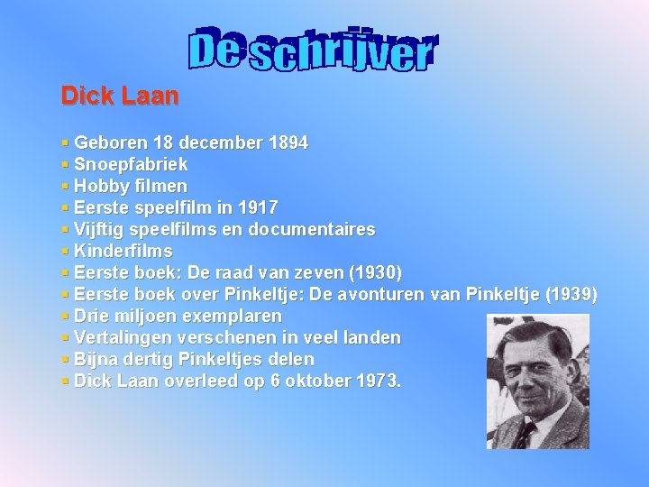 Dick Laan § Geboren 18 december 1894 § Snoepfabriek § Hobby filmen § Eerste