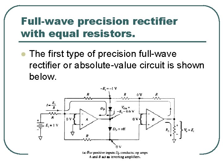 Full-wave precision rectifier with equal resistors. l The first type of precision full-wave rectifier