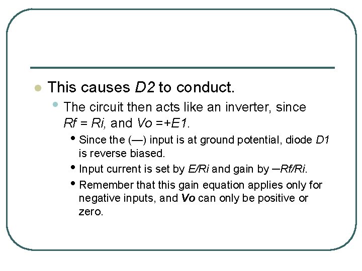 l This causes D 2 to conduct. • The circuit then acts like an