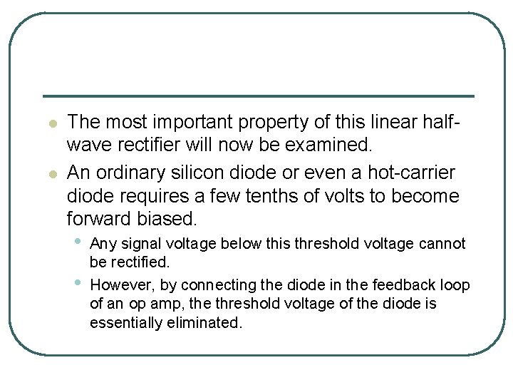 l l The most important property of this linear halfwave rectifier will now be