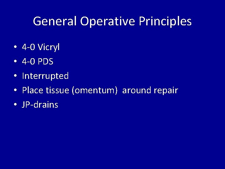 General Operative Principles • • • 4 -0 Vicryl 4 -0 PDS Interrupted Place