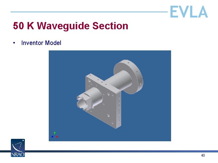 50 K Waveguide Section EVLA • Inventor Model 40 