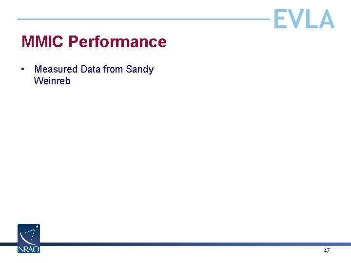 MMIC Performance EVLA • Measured Data from Sandy Weinreb 47 