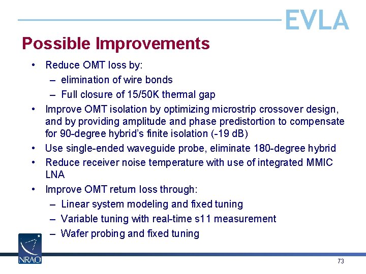 Possible Improvements EVLA • Reduce OMT loss by: – elimination of wire bonds –