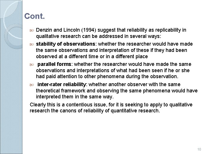 Cont. Denzin and Lincoln (1994) suggest that reliability as replicability in qualitative research can