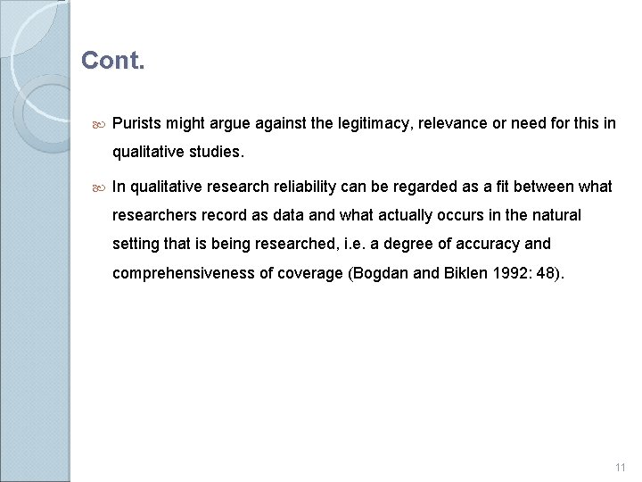 Cont. Purists might argue against the legitimacy, relevance or need for this in qualitative