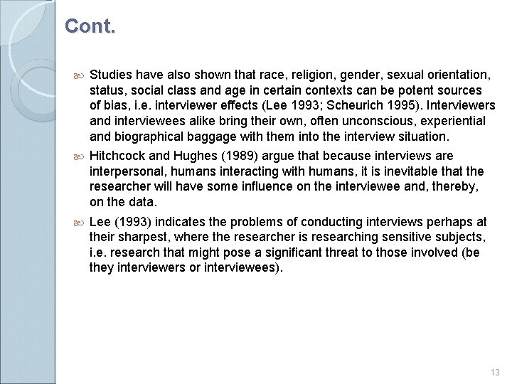 Cont. Studies have also shown that race, religion, gender, sexual orientation, status, social class