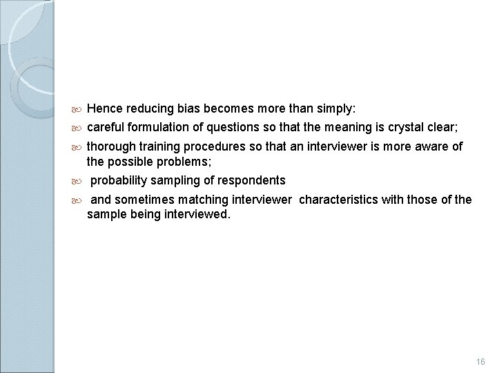  Hence reducing bias becomes more than simply: careful formulation of questions so that