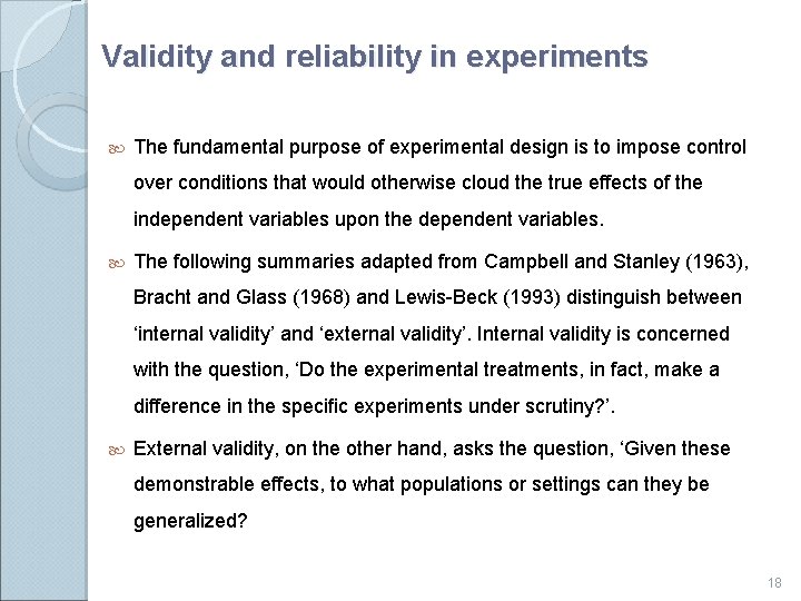 Validity and reliability in experiments The fundamental purpose of experimental design is to impose