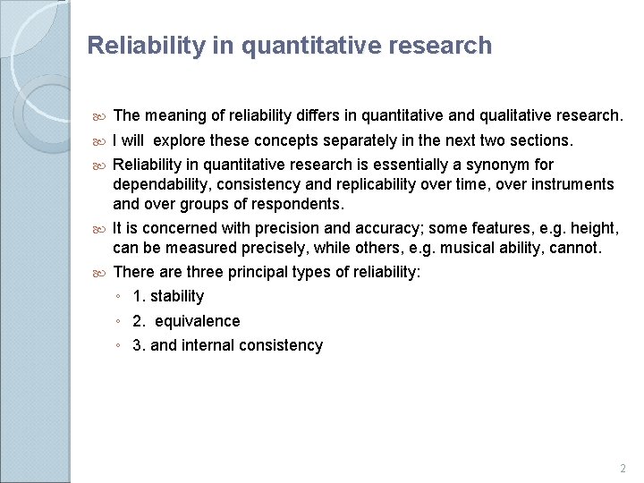 Reliability in quantitative research The meaning of reliability differs in quantitative and qualitative research.