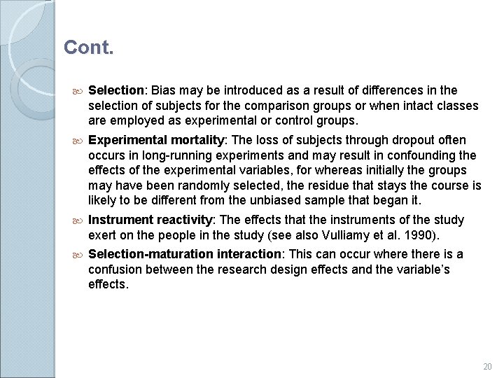 Cont. Selection: Bias may be introduced as a result of differences in the selection