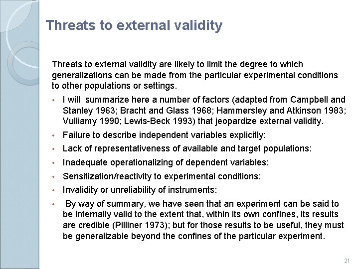 Threats to external validity are likely to limit the degree to which generalizations can