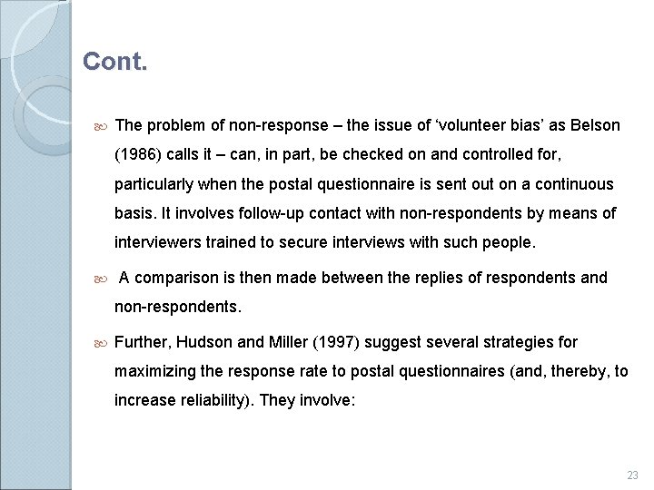 Cont. The problem of non-response – the issue of ‘volunteer bias’ as Belson (1986)