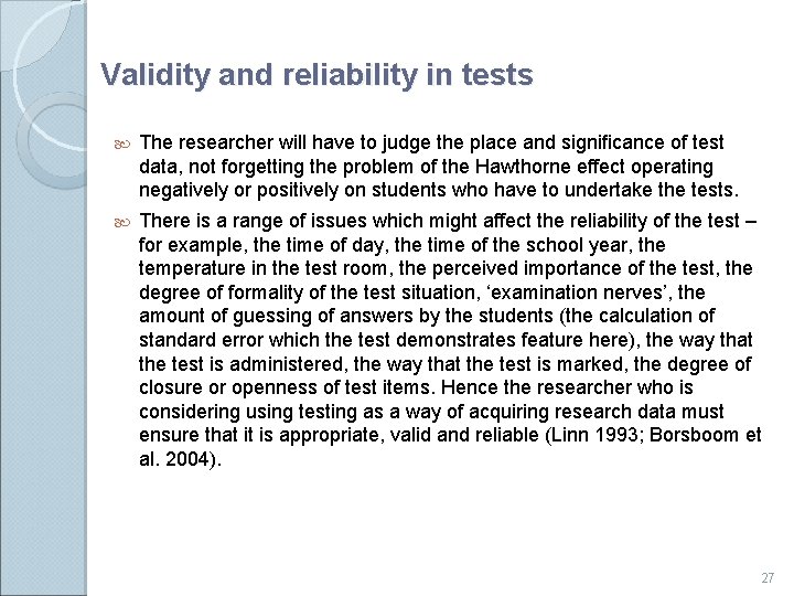 Validity and reliability in tests The researcher will have to judge the place and